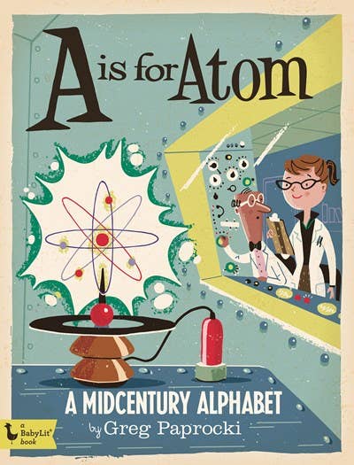 A is for Atom: A midcentury Alphabet Book